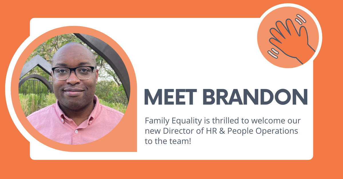 Image description: Photo of Brandon Gill with text that reads, "Meet Brandon: Family Equality is thrilled to welcome our new Director of HR & People Operations to the team!"